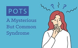 Infographic: POTS: A Mysterious but Common Syndrome