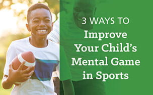 3 Ways to Improve Your Child’s Mental Game in Sports