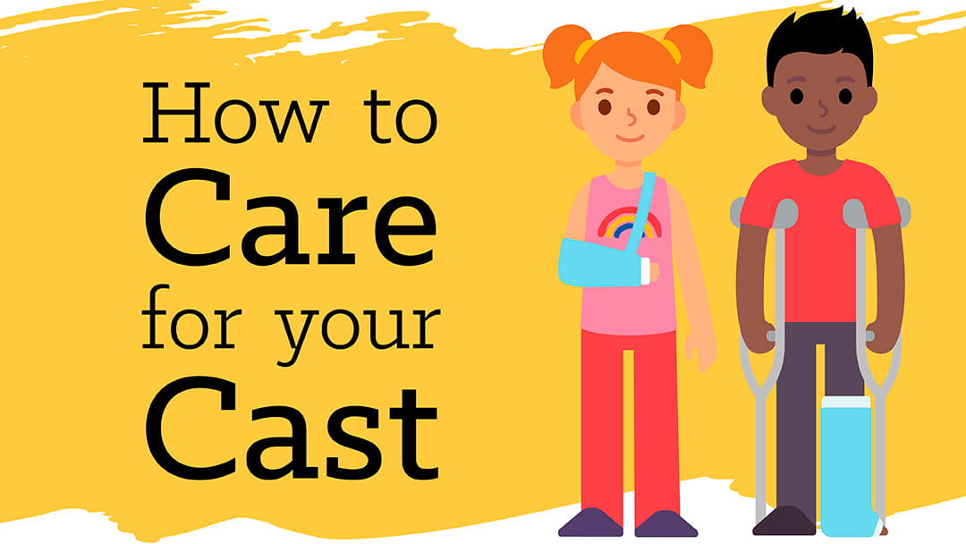 How to Care for Your Cast University Hospitals